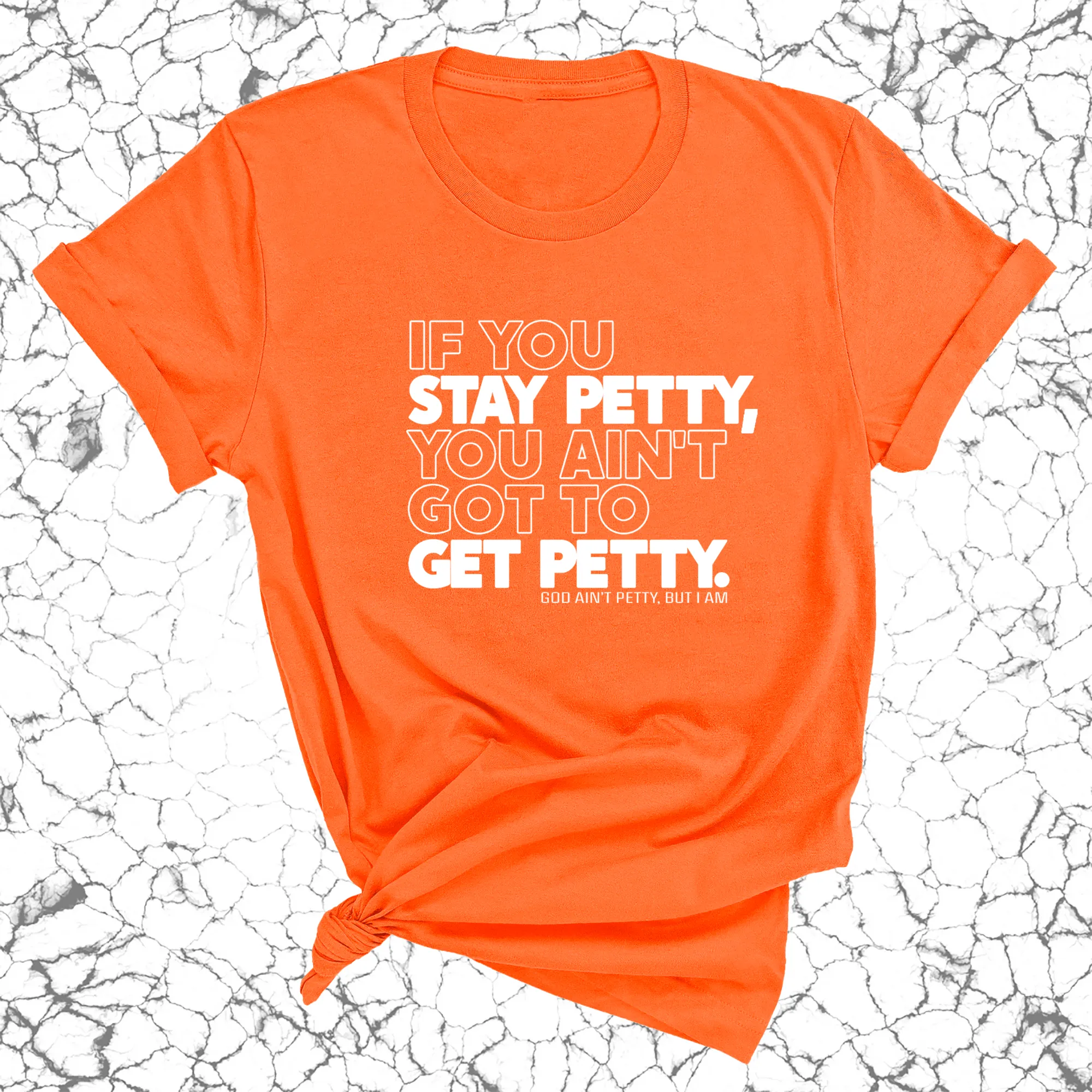 If You Stay Petty, You Ain't Got to Get Petty Unisex Tee (Quiz)